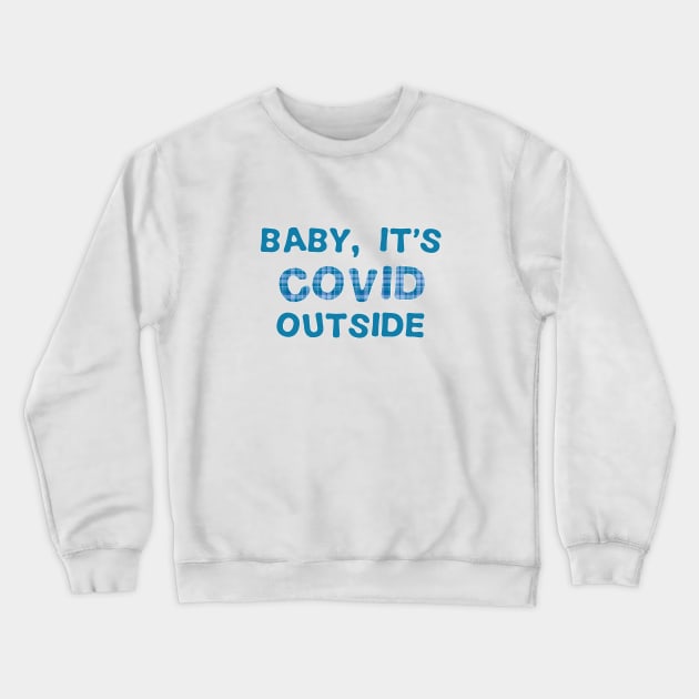 Baby, it's Covid outside (quarantine, plaid) Crewneck Sweatshirt by Rice Paste